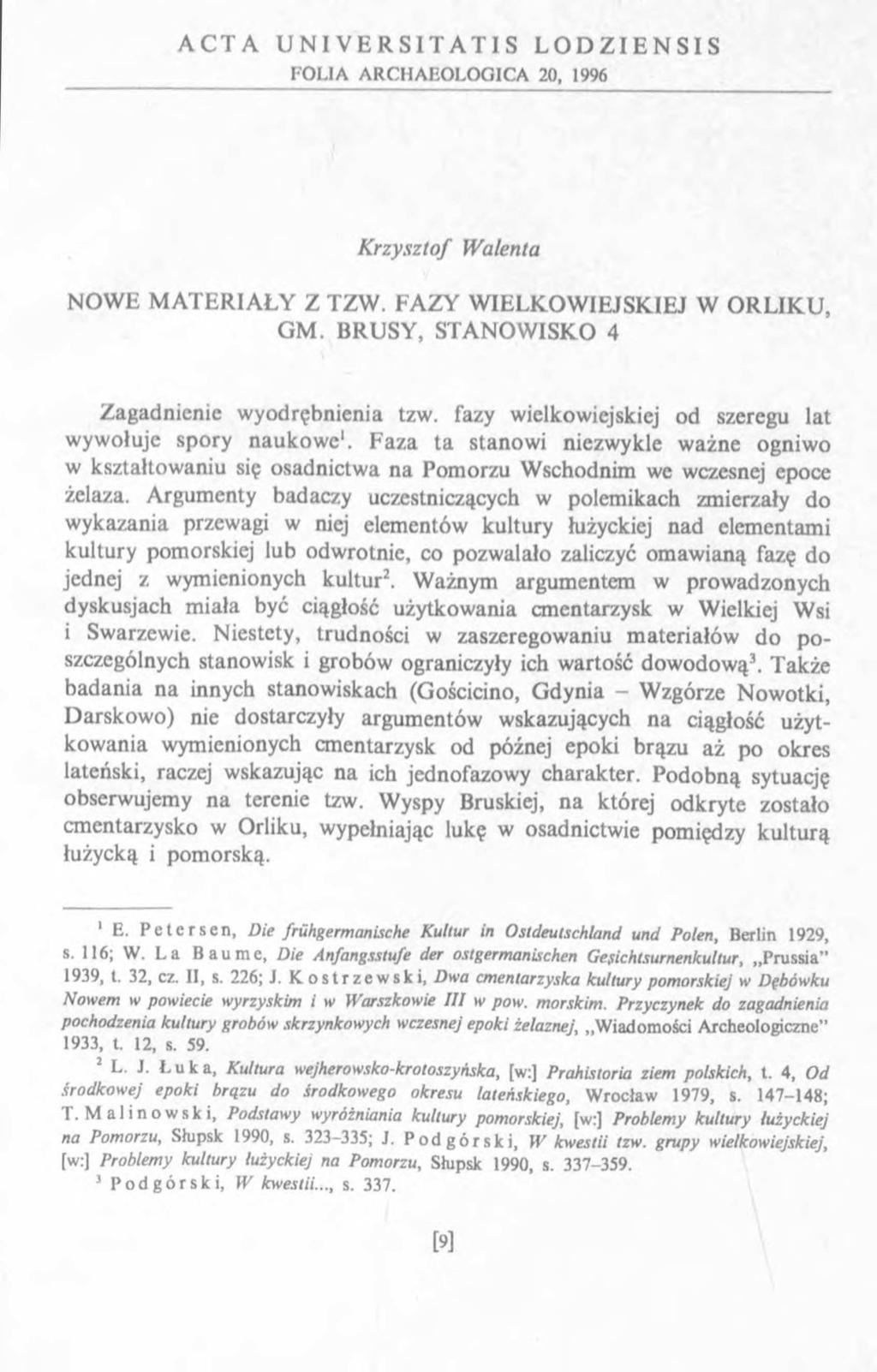 A C T A U N I V E R S I T A T I S L O D Z I E N S I S FOLIA ARCHAEOLOGICA 20, 1996 K rzysztof Walenia NOWE M ATERIAŁY Z TZW. FAZY W IELKO WIEJSKIEJ W O RLIKU, GM.