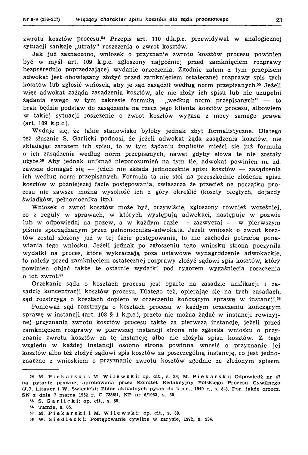 Nr 8-9 (236-237) W iążący charakter spisu kosztów dla sądu procesowego 23 zw rotu kosztów procesu.54 Przepis art. 110 d.k.p.c. przew idyw ał w analogicznej sytuacji sankcję u tra ty roszczenia o zw rot kosztów.