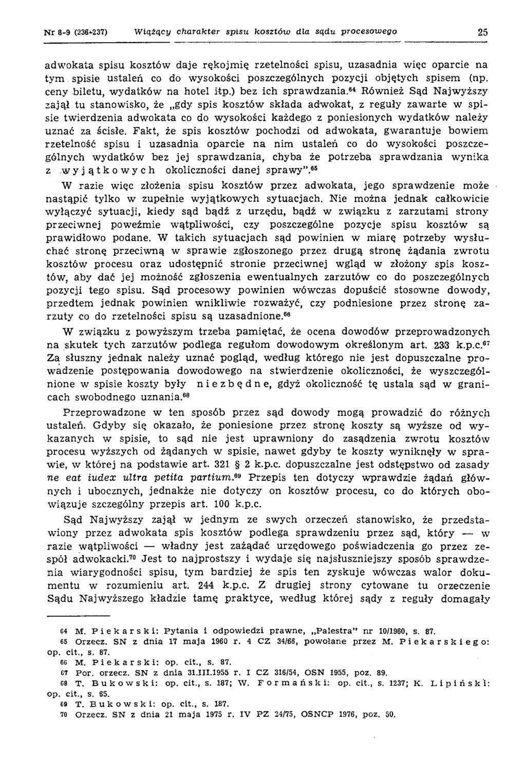N r 8-9 (236^237) W iążący charakter spisu kosztów dla sądu procesowego 25 adw okata spisu kosztów daje rękojm ię rzetelności spisu, uzasadnia więc oparcie na tym spisie ustaleń co do wysokości