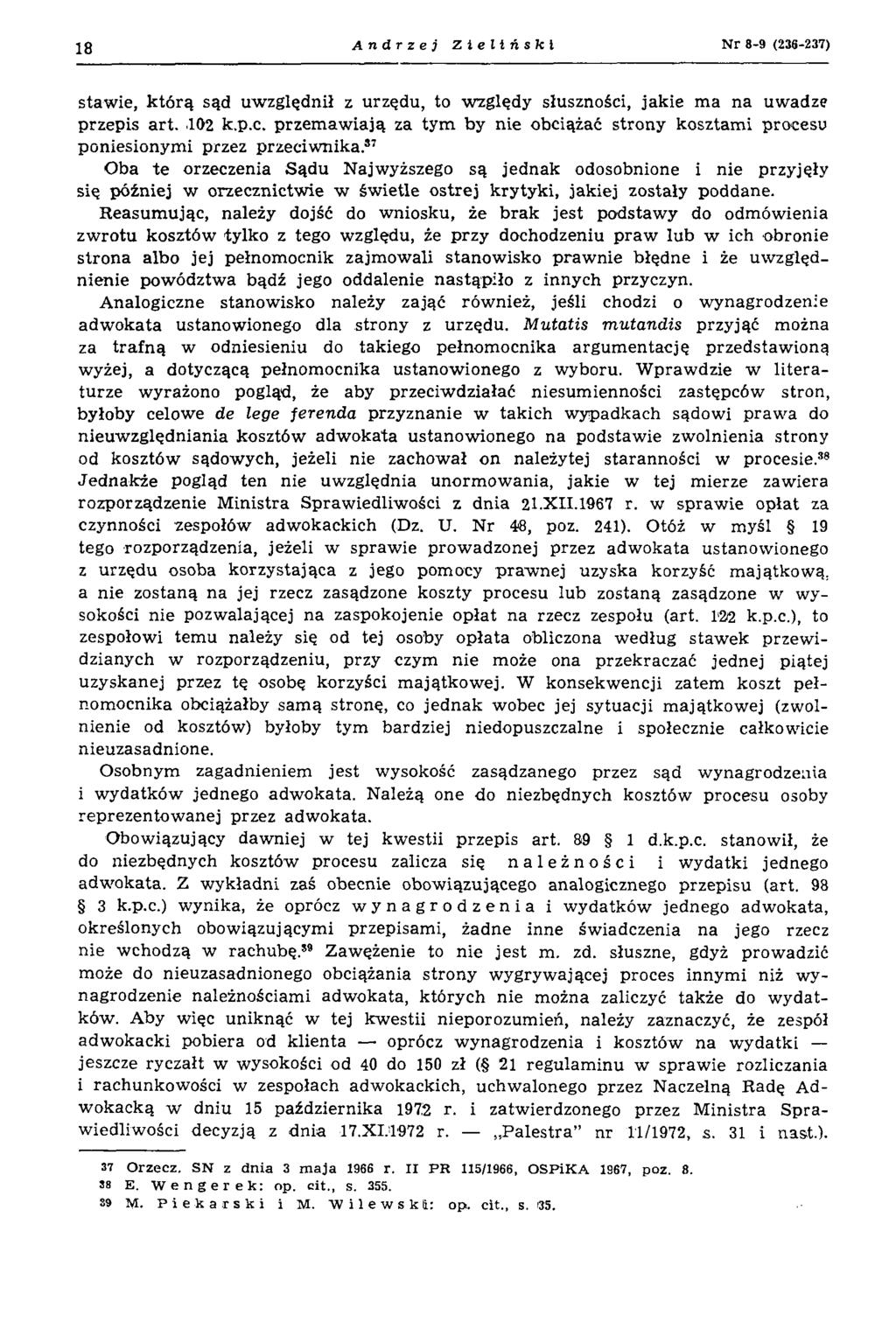 18 Andrzej Zieliński N r 8-9 (236-237) staw ie, k tó rą sąd uwzględnił z urzędu, to względy słuszności, jakie m a na uwadze przepis art. 102 k.p.c. przem aw iają za tym by nie obciążać strony kosztam i procesu poniesionym i przez przeciw nika.