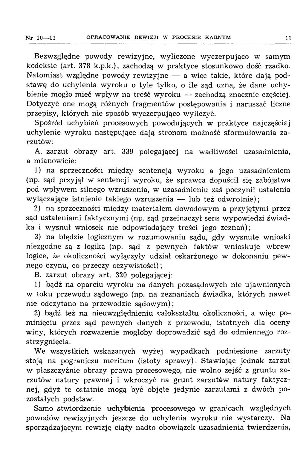 N r 10 11 O PR A C O W A N IE R E W IZ JI W P R O C E S IE K A R N Y M 11 Bezwzględne powody rew izyjne, wyliczone wyczerpująco w samym kodeksie (art. 378 k.p.k.), zachodzą w praktyce stosunkowo dość rzadko.