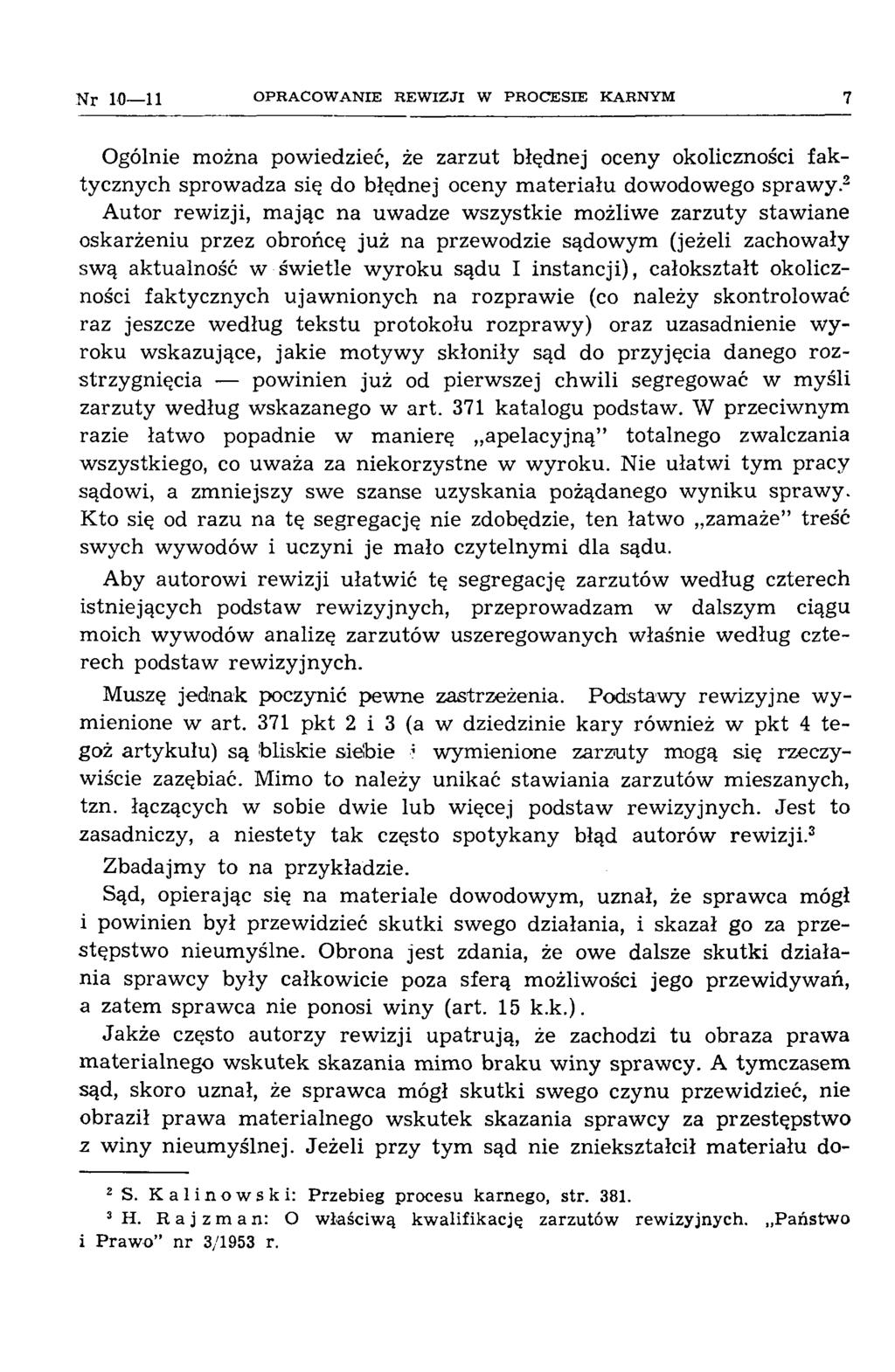 N r 10 11 O P R A C O W A N IE R E W IZ JI W P R O C E S IE K A RN Y M 7 Ogólnie można powiedzieć, że zarzut błędnej oceny okoliczności faktycznych sprow adza się do błędnej oceny m ate ria łu