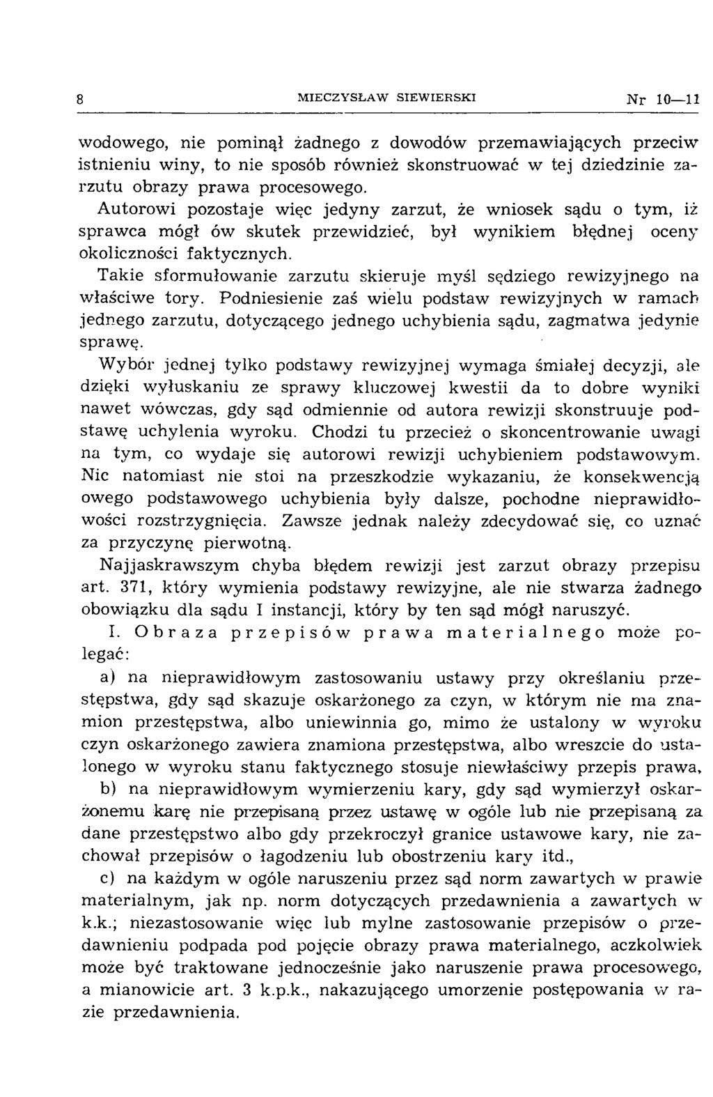 8 M IEC ZY SŁA W S IE W IE R S K I N r 10 11 wodowego, nie pom inął żadnego z dowodów przem aw iających przeciw istn ien iu w iny, to nie sposób rów nież skonstruow ać w tej dziedzinie zarzu tu