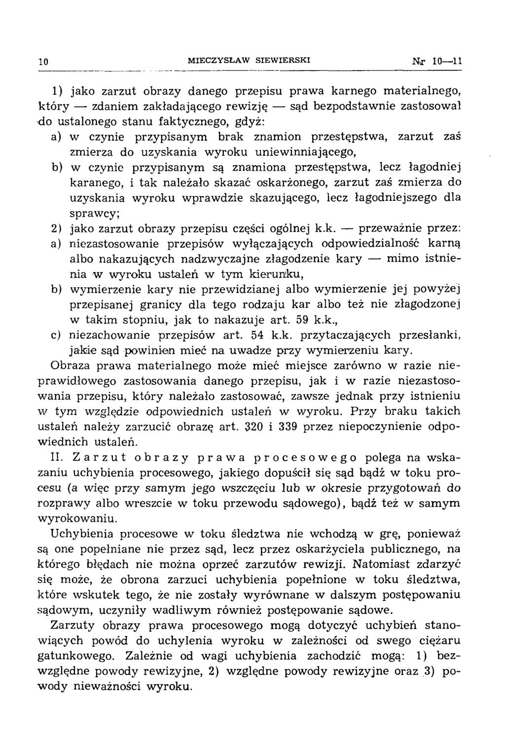 10 M IEC ZY SŁA W S IE W IE R S K I 10 11 1) jako zarzut obrazy danego przepisu praw a karnego m aterialnego, który zdaniem zakładającego rew izję sąd bezpodstawnie zastosował do ustalonego stan u
