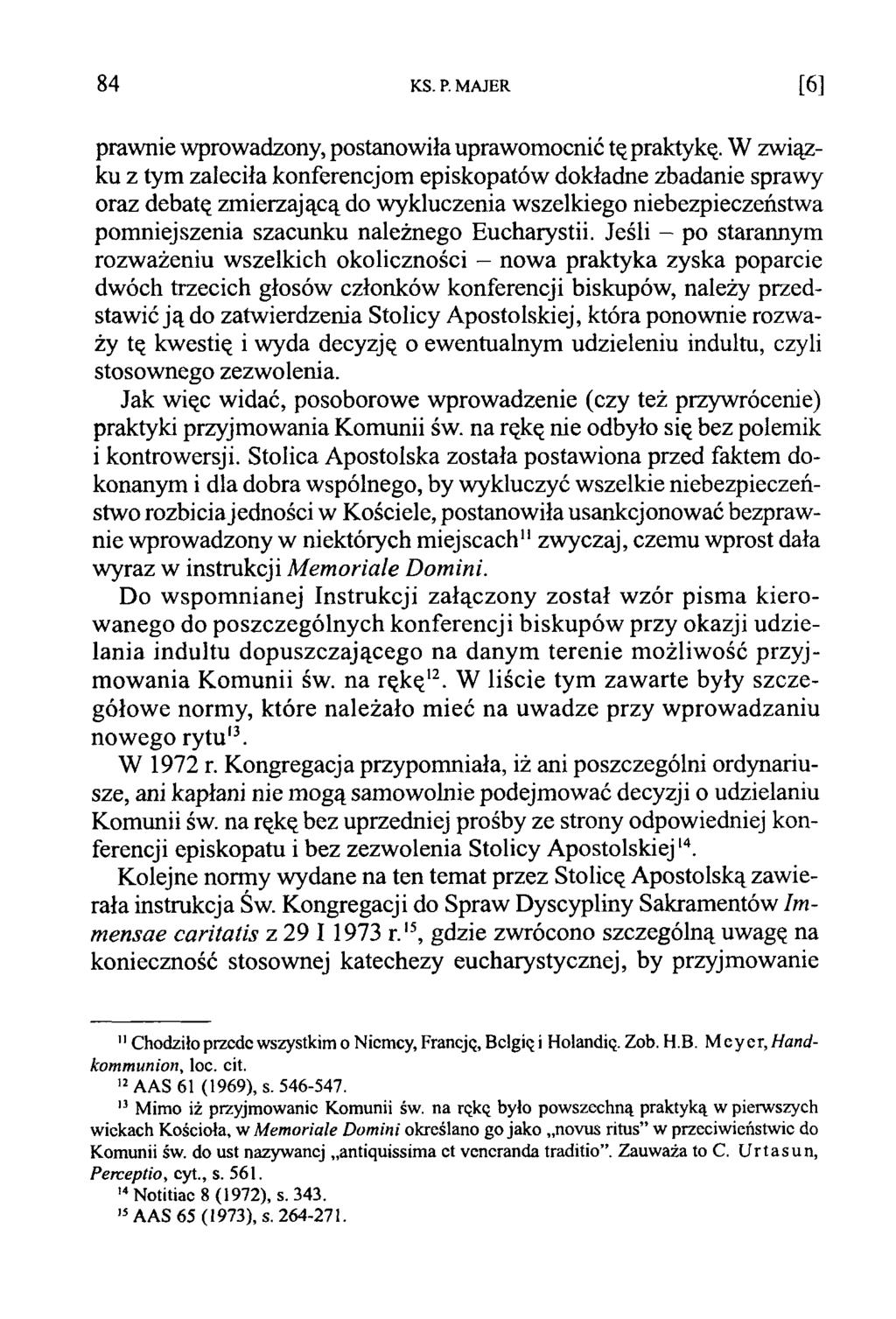 84 KS. P. M AJER [ 6 ] prawnie wprowadzony, postanowiła uprawomocnić tę praktykę.