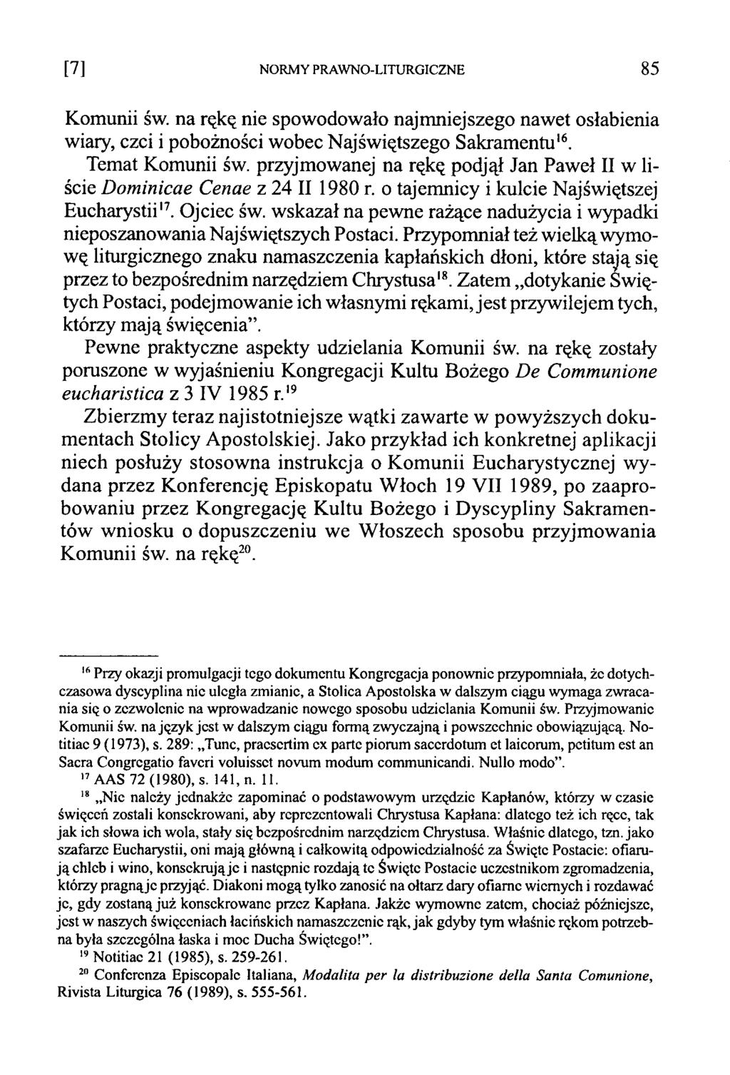 [7] NORMY PRAWNO-LITURGICZNE 85 Komunii św. na rękę nie spowodowało najmniejszego nawet osłabienia wiary, czci i pobożności wobec Najświętszego Sakram entu16. Temat Komunii św.