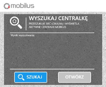 Adres IP wpisz w pasku przeglądarki lub skorzystaj z możliwości uruchomienia PA- NELU STERUJĄCEGO z poziomu aplikacji MOBILUS FINDER.