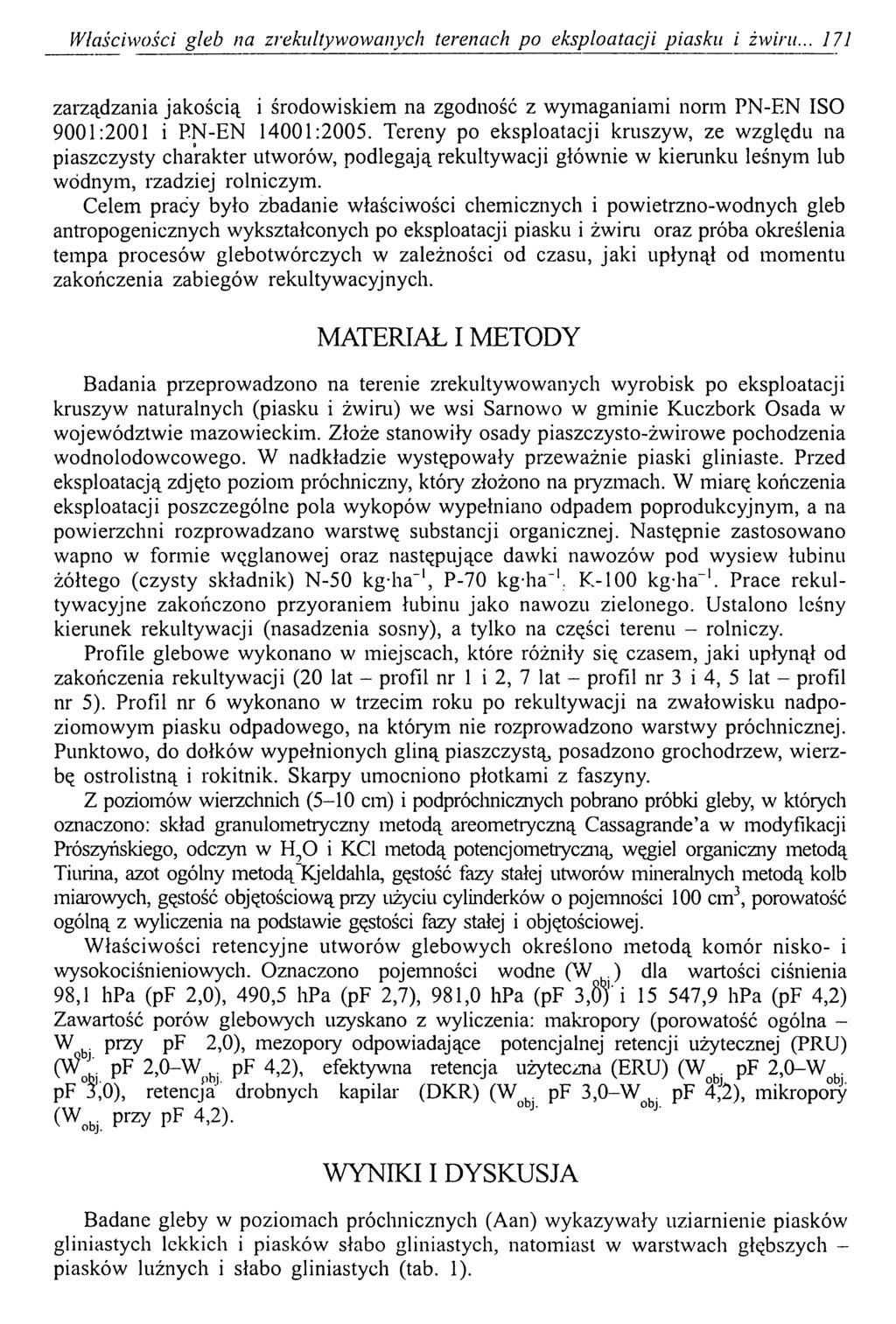 Właściwości gleb na zrekultywowanych terenach po eksploatacji piasku i żwiru... 171 zarządzania jakością i środowiskiem na zgodność z wymaganiami norm PN-EN ISO 9001:2001 i PN-EN 14001:2005.