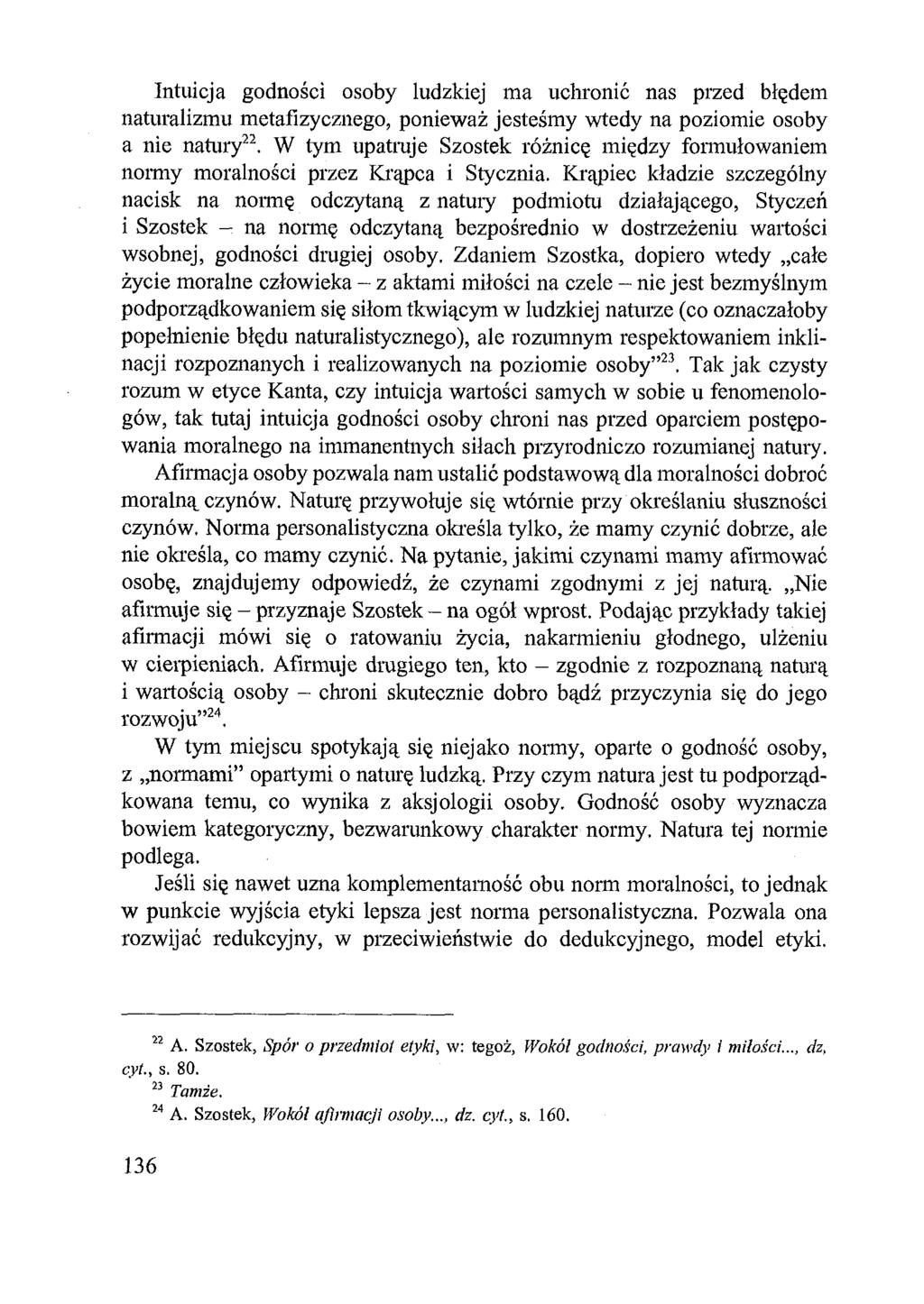 Intuicja godności osoby ludzkiej m a uchronić nas przed błędem naturalizmu metafizycznego, ponieważ jesteśmy wtedy na poziomie osoby a nie natury22.