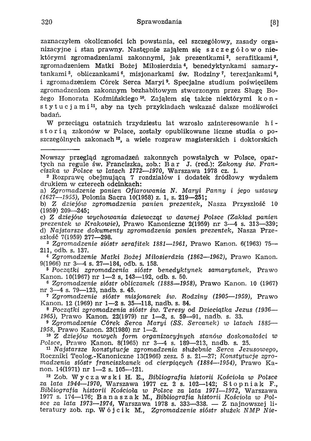 320 Sprawozdania [8] zaznaczyłem okoliczności ich powstania, cel szczegółowy, zasady organizacyjne i stan prawny.