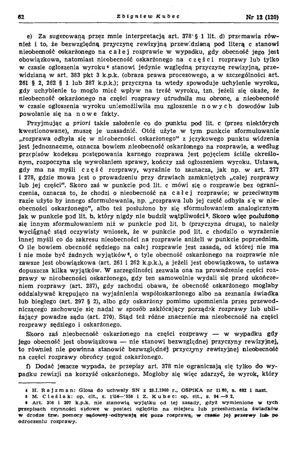 62 Zbigniew K u b e c Nr 12 (120) e) Za sugerowaną przez mnie interpretacją art. 378' 1 lit.