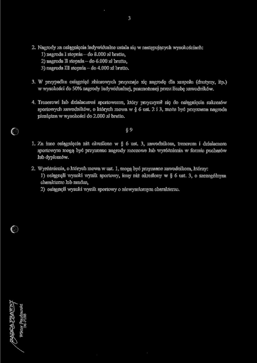 2. Nagrody za osiągnięcia indywidualne ustala się w następujących wysokościach: 1) nagroda I stopnia - do 8.000 zł brutto, 2) nagroda II stopnia - do 6.000 zł brutto, 3) nagroda III stopnia - do 4.
