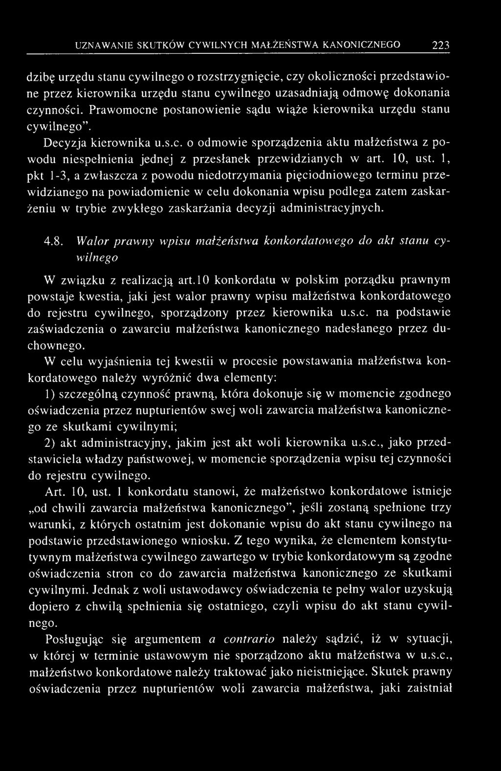 dzibę urzędu stanu cywilnego o rozstrzygnięcie, czy okoliczności przedstawione przez kierownika urzędu stanu cywilnego uzasadniają odmowę dokonania czynności.