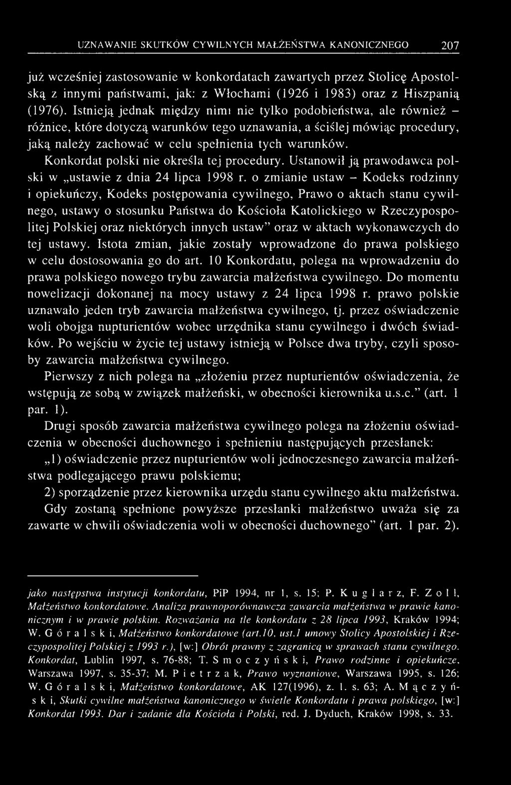 już wcześniej zastosowanie w konkordatach zawartych przez Stolicę Apostolską z innymi państwami, jak: z Włochami (1926 i 1983) oraz z Hiszpanią (1976).