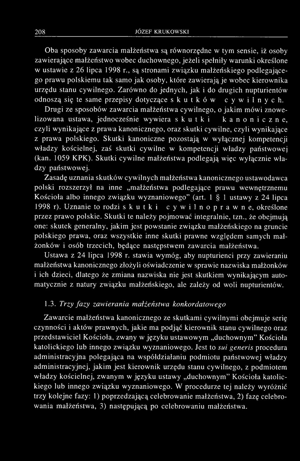 Zarówno do jednych, jak i do drugich nupturientów odnoszą się te same przepisy dotyczące skutków cywilnych.