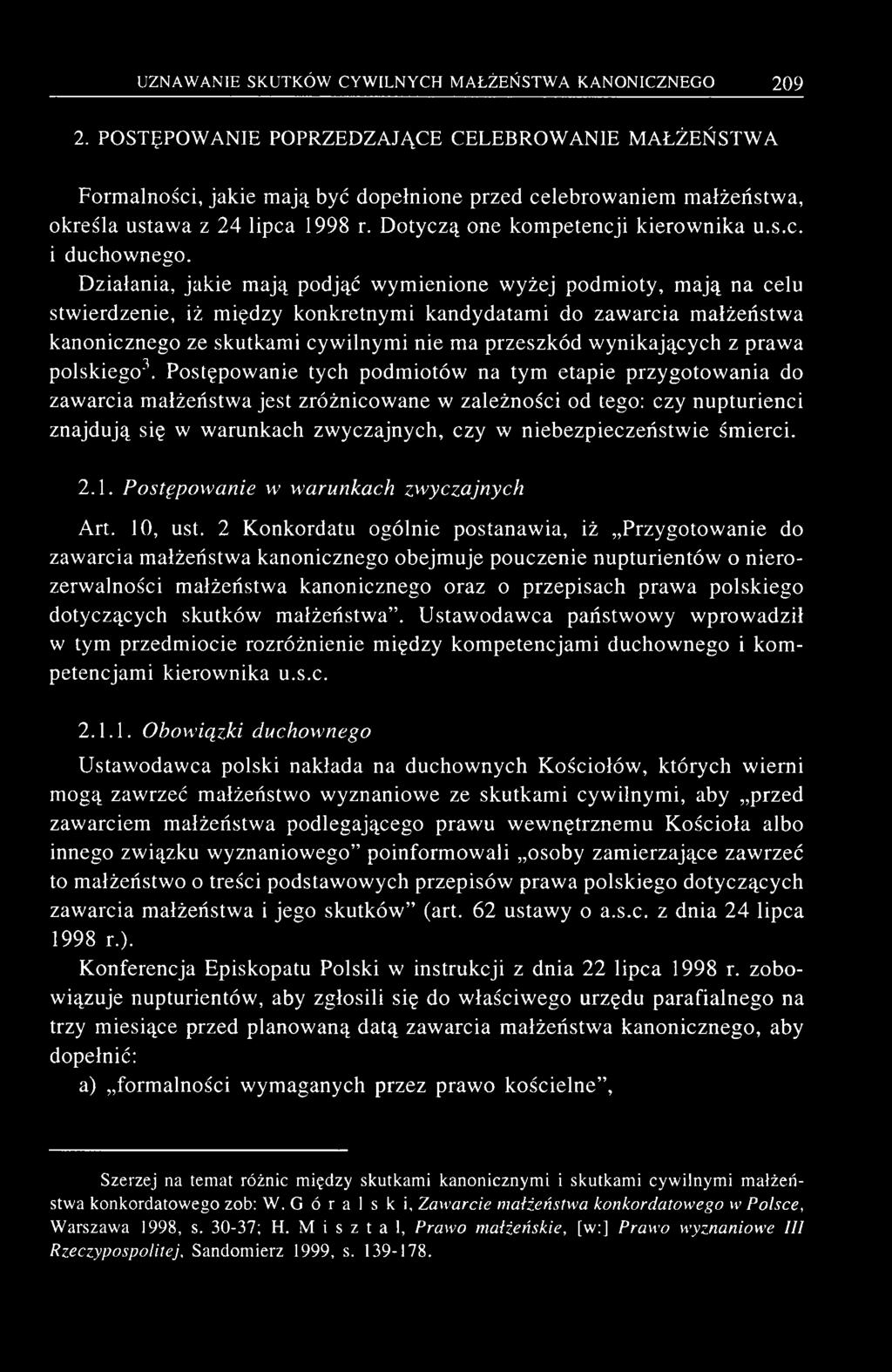 2. POSTĘPOWANIE POPRZEDZAJĄCE CELEBROWANIE MAŁŻEŃSTWA Formalności, jakie mają być dopełnione przed celebrowaniem małżeństwa, określa ustawa z 24 lipca 1998 r. Dotyczą one kompetencji kierownika u.s.c. i duchownego.