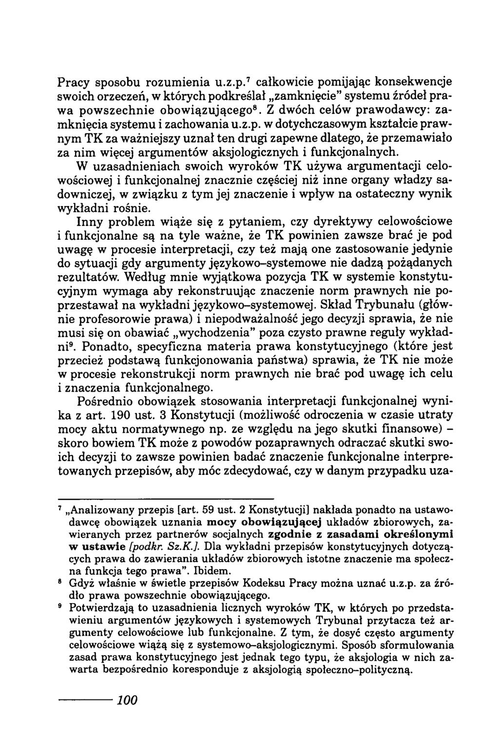 Pracy sposobu rozumienia u.z.p.7 całkowicie pomijając konsekwencje swoich orzeczeń, w których podkreślał zamknięcie systemu źródeł prawa powszechnie obowiązującego8.