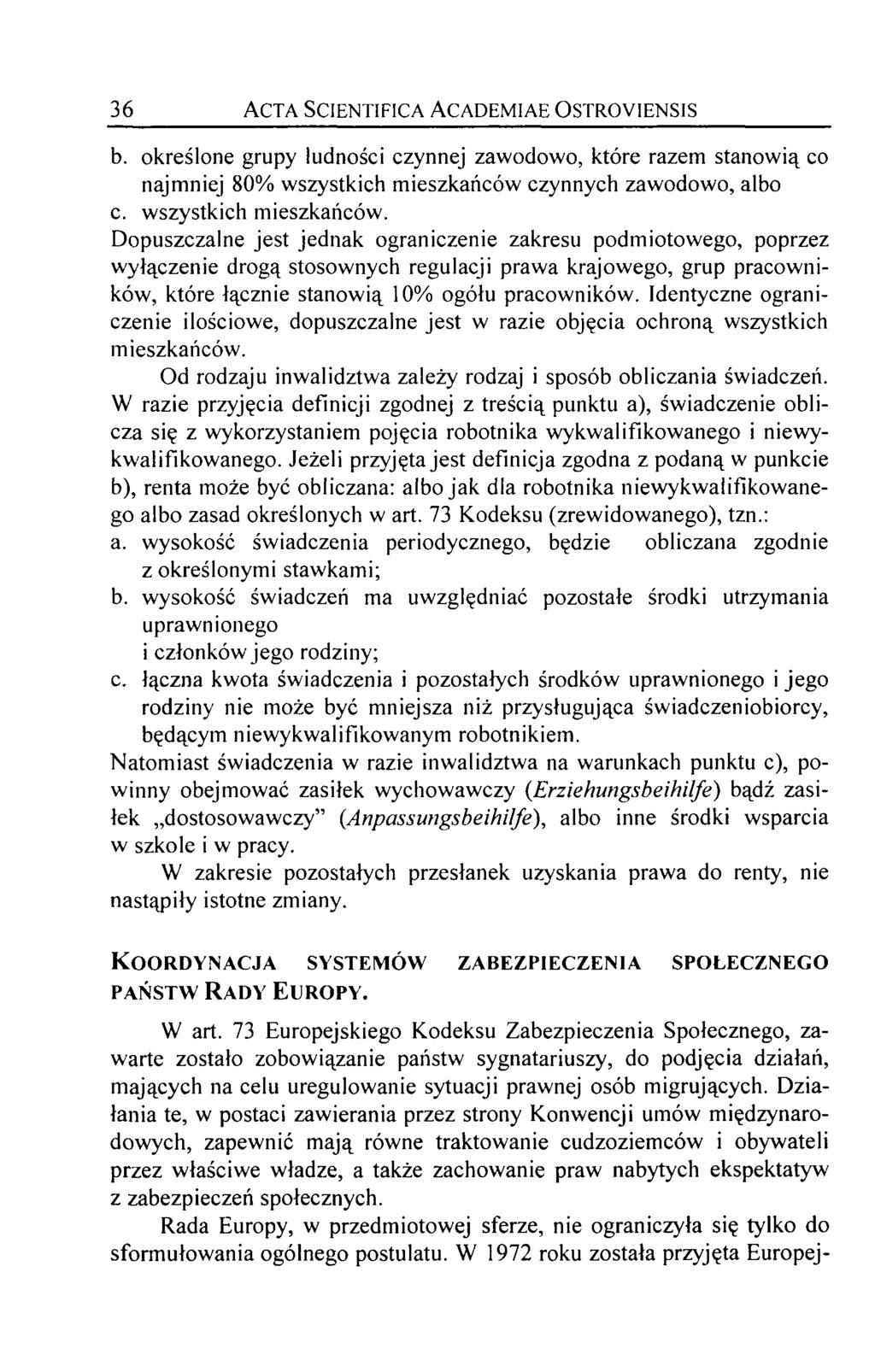 36 Acta Scientifica Academiae Ostroyiensis b. określone grupy ludności czynnej zawodowo, które razem stanowią co najmniej 80% wszystkich mieszkańców 