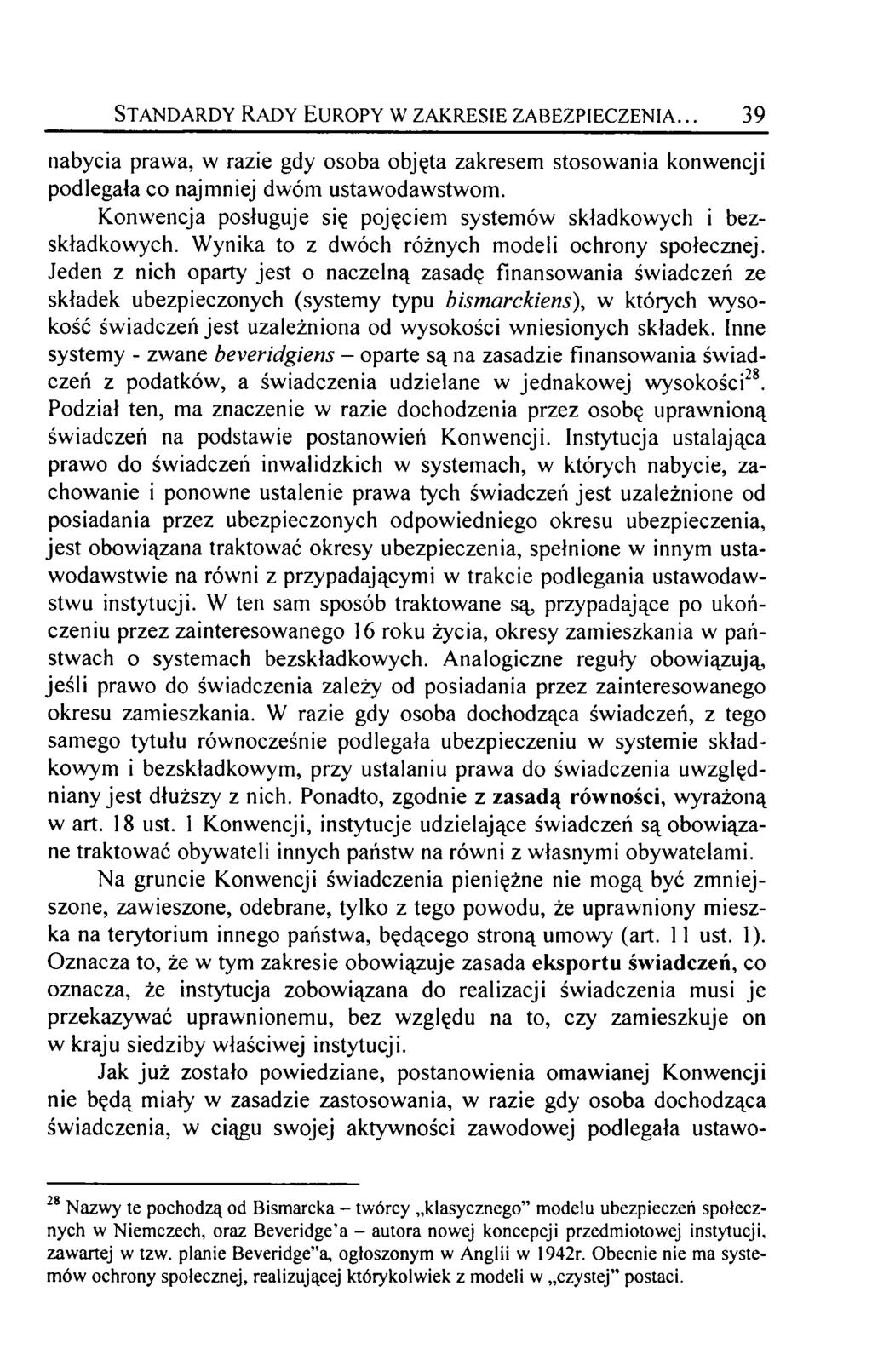 Standardy Rady Europy w zakresie zabezpieczenia... 39 nabycia prawa, w razie gdy osoba objęta zakresem stosowania konwencji podlegała co najmniej dwóm ustawodawstwom.