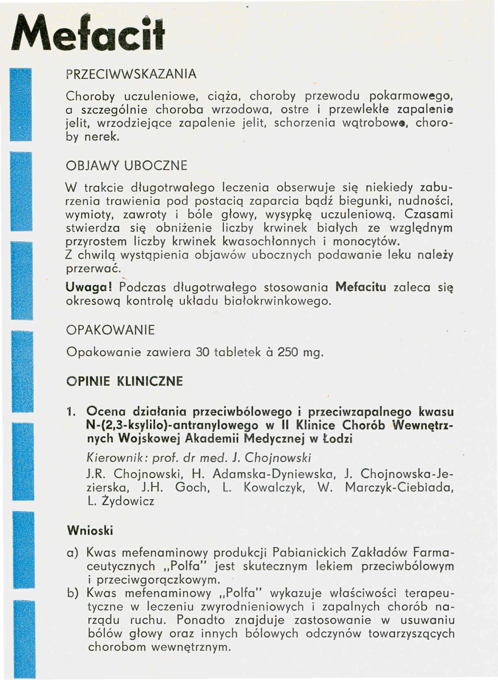 Mefacit PRZECIWWSKAZANIA Choroby uczuleniowe, Cląza, choroby przewodu pokarmowego, a szczególnie choroba wrzodowa, ostre i przewlekłe zapalenie jelit, wrzodziejące zapalenie jelit, schorzenia