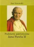 Nowość Książkowa o Patriotyźmie Jana Pawła II. Ostatnio ukazała się książka pt.,, Podstawowy patritotyzm Jana Pawła II", autorstwa Jana Jaworskiego, naszego rodaka z Chicago.