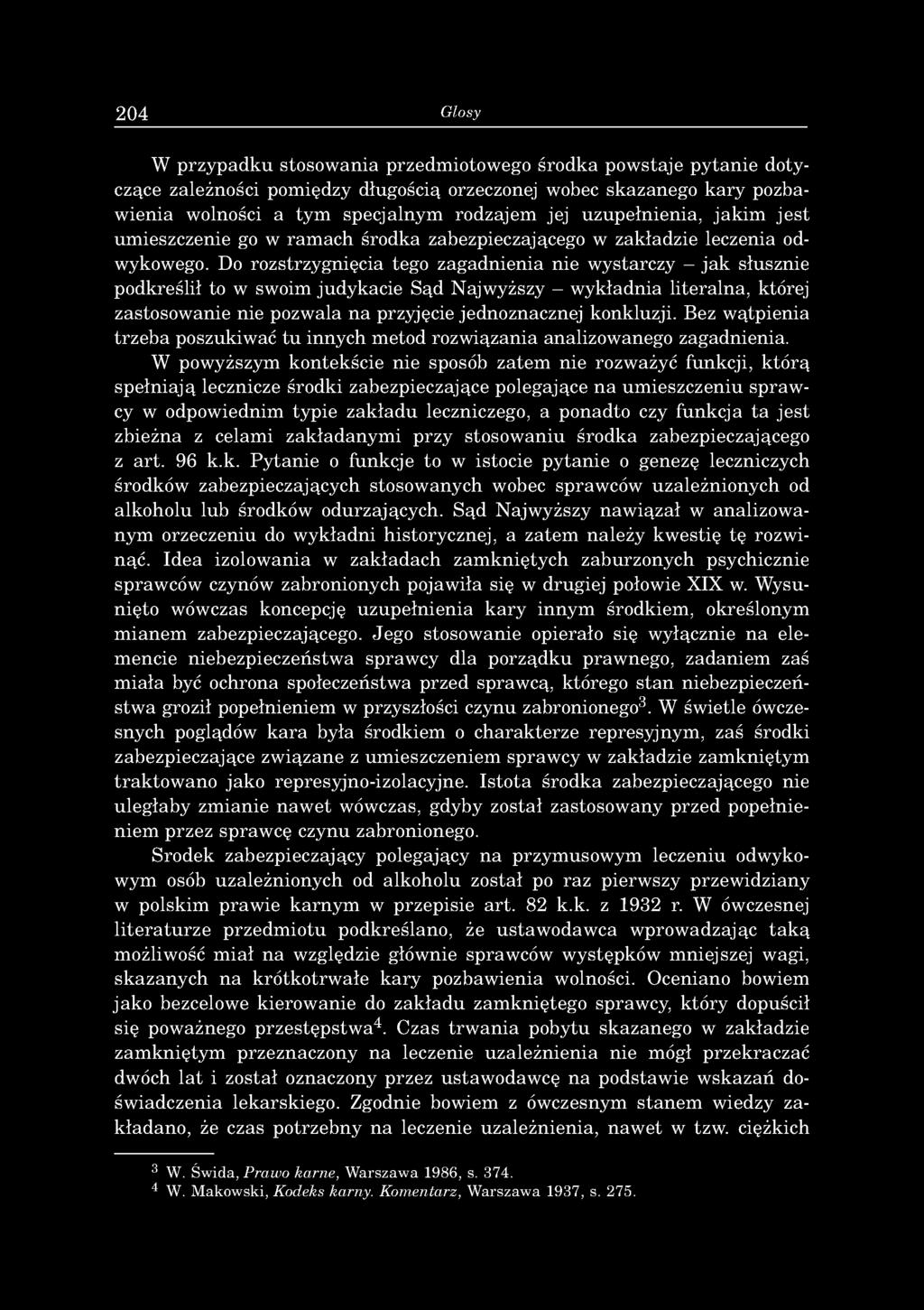 204 Glosy W przypadku stosowania przedmiotowego środka powstaje pytanie dotyczące zależności pomiędzy długością orzeczonej wobec skazanego kary pozbawienia wolności a tym specjalnym rodzajem jej