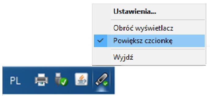 Aby obrócić wyświetlacz należy kliknąć prawym przyciskiem ikonę wyświetlacz. w pasku zadań i wybrać opcję Obróć Powiększenie czcionki Włączona opcja powiększenia czcionki.