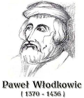 Paweł Włodkowic (1370 1435) Kapłan, uczony, prawnik, pisarz religijny i prawnopolityczny, rektor Uniwersytetu Krakowskiego.