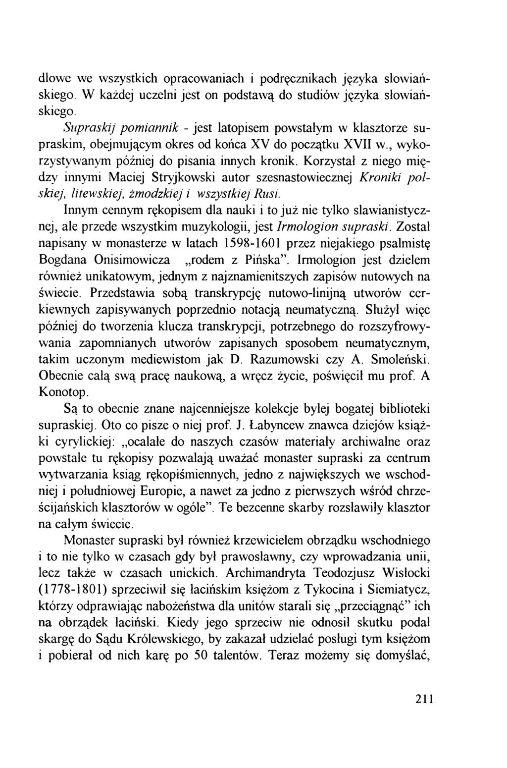 dlowe we wszystkich opracowaniach i podręcznikach języka słowiańskiego. W każdej uczelni jest on podstawą do studiów języka słowiańskiego.