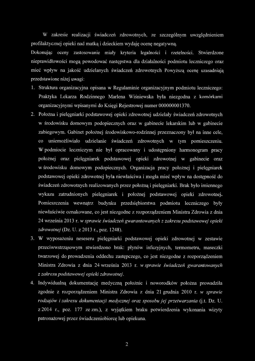 Stwierdzone nieprawidłowości mogą powodować następstwa dla działalności podmiotu leczniczego oraz mieć wpływ na jakość udzielanych świadczeń zdrowotnych Powyższą ocenę uzasadniają przedstawione niżej