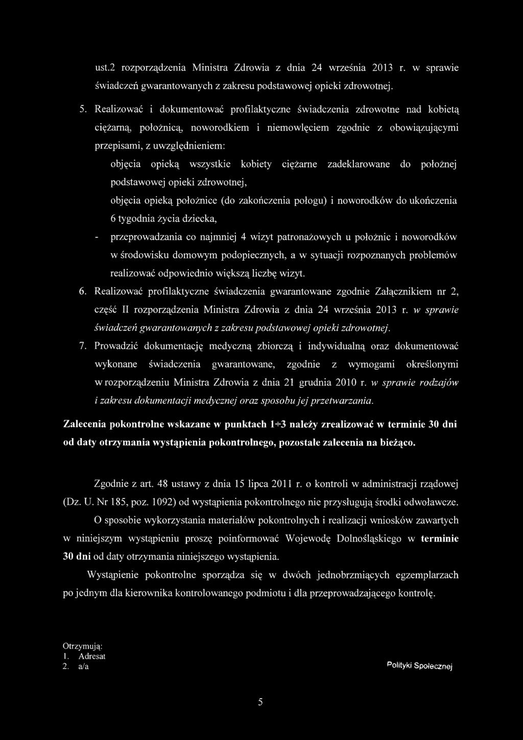 wszystkie kobiety ciężarne zadeklarowane do położnej podstawowej opieki zdrowotnej, objęcia opieką położnice (do zakończenia połogu) i noworodków do ukończenia 6 tygodnia życia dziecka, -