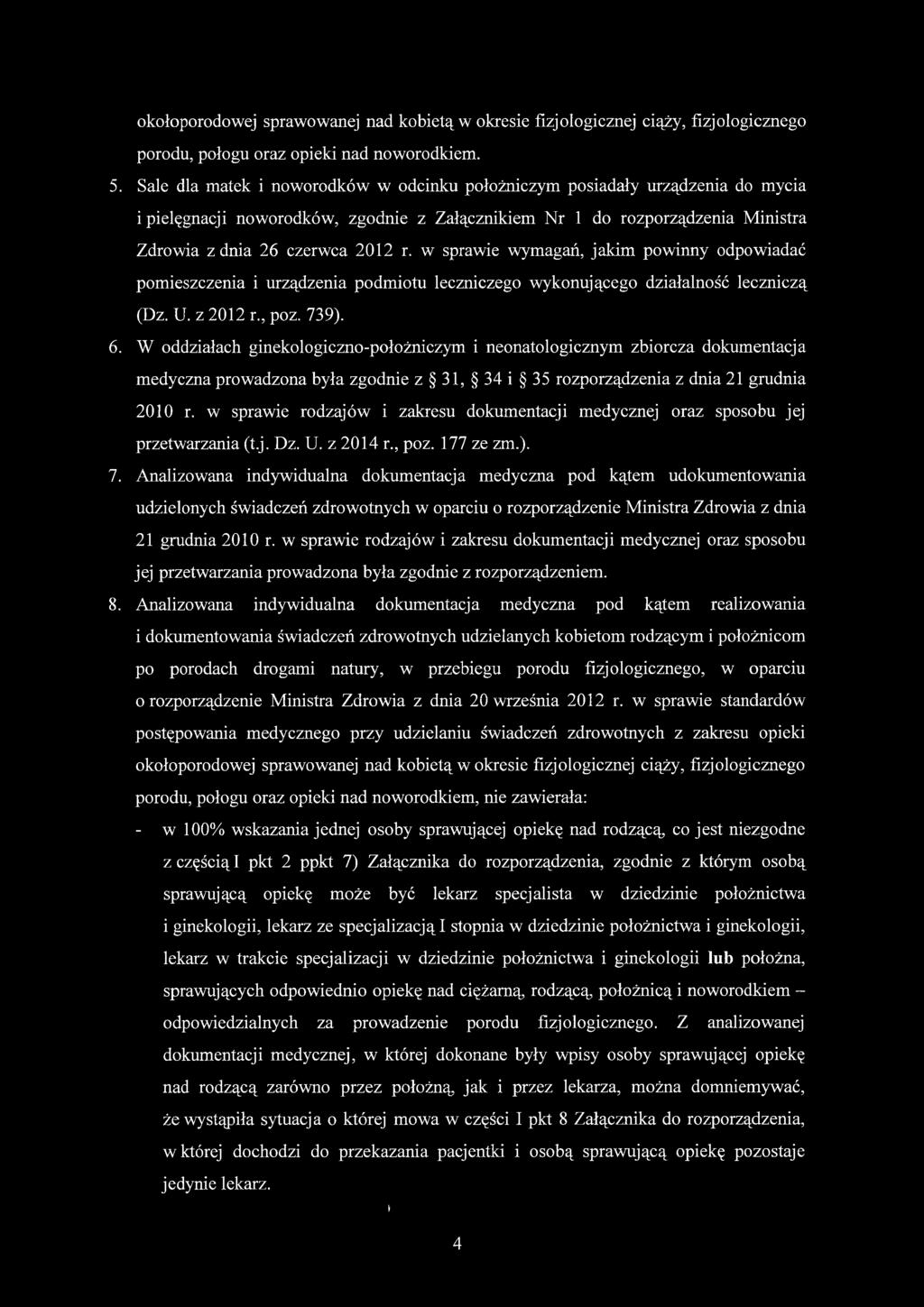 w sprawie wymagań, jakim powinny odpowiadać pomieszczenia i urządzenia podmiotu leczniczego wykonującego działalność leczniczą (Dz. U. z 2012 r poz. 739). 6.