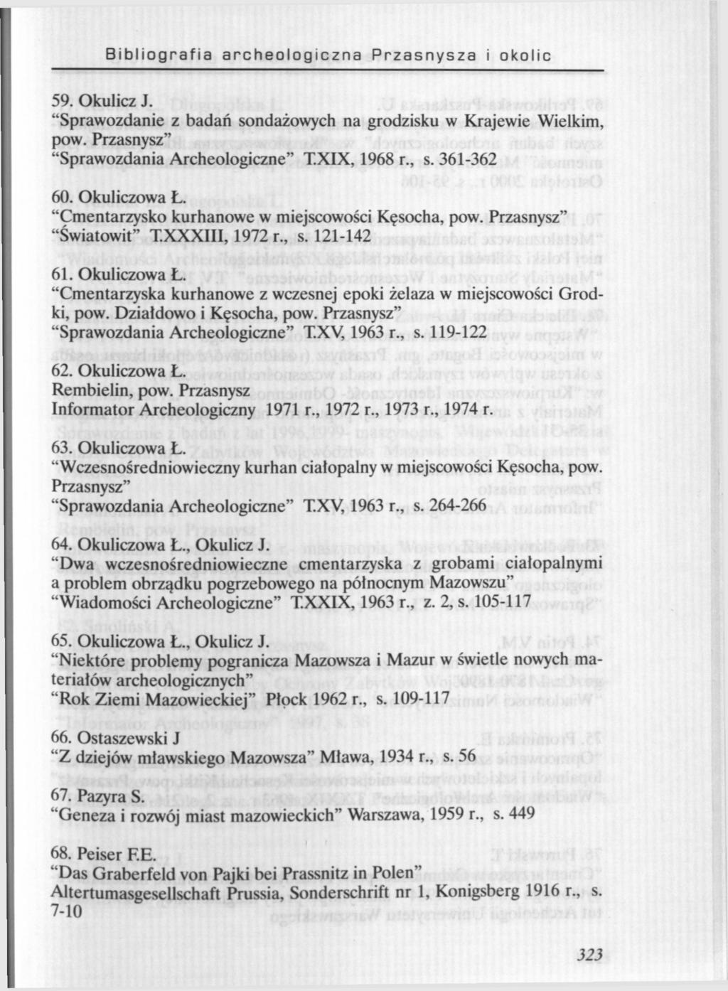 Bibliografia archeologiczna Przasnysza i okolic 59. Okulicz J. "Sprawozdanie z badań sondażowych na grodzisku w Krajewie Wielkim, pow. Przasnysz" "Sprawozdania Archeologiczne" T.XIX, 1968 r., s.