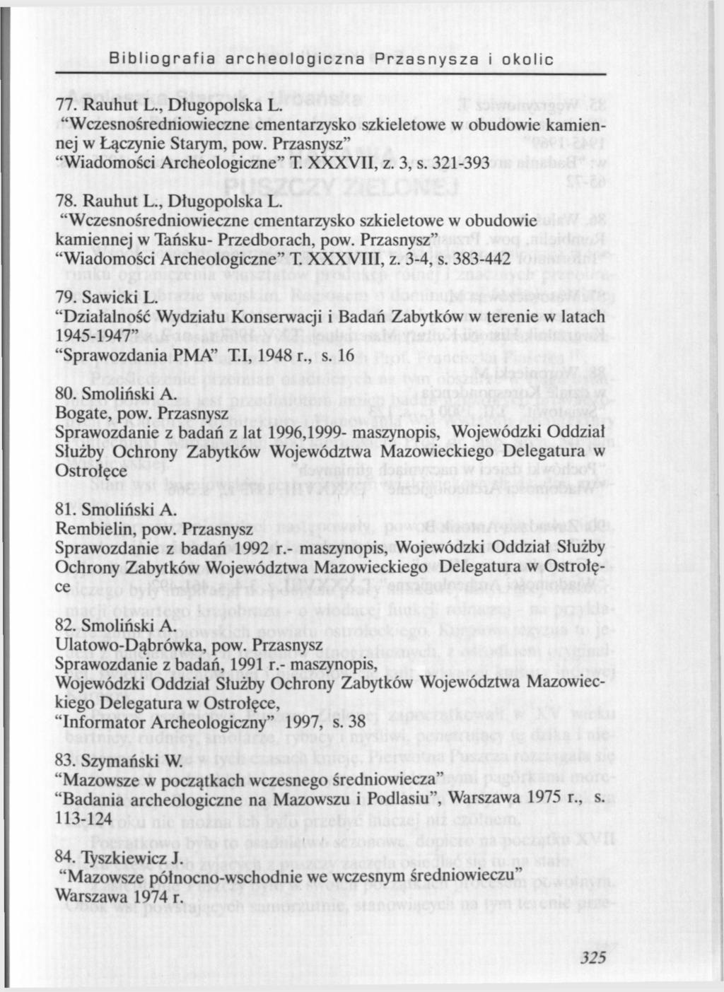 Bibliografia archeologiczna Przasnysza i okolic 77. Rauhut L., Długopolska L. "Wczesnośredniowieczne cmentarzysko szkieletowe w obudowie kamiennej w Łączynie Starym, pow.