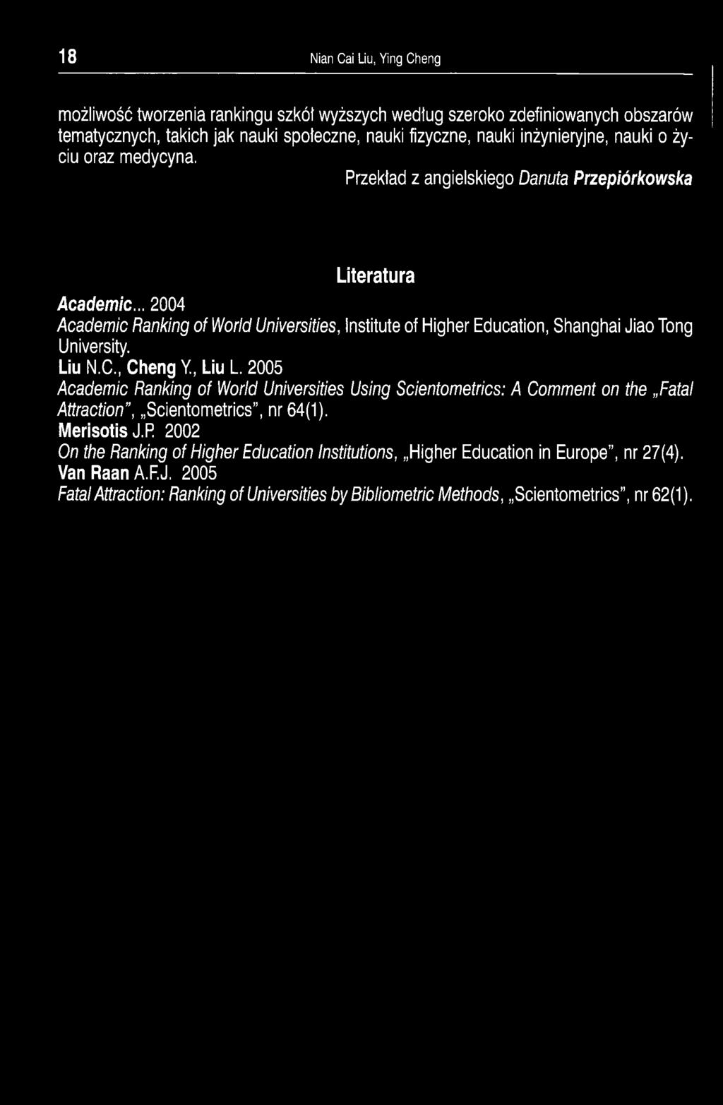 .. 2004 Academic Ranking of World Universities, Institute of Higher Education, Shanghai Jiao Tong University. Liu N.C., Cheng Y., Liu L.