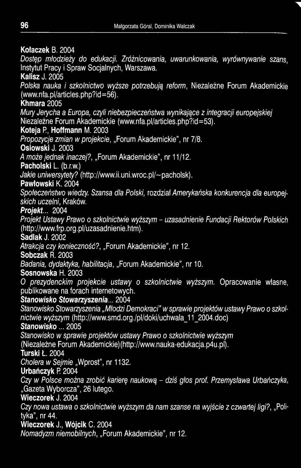 pl/~pacholsk). Pawłowski K. 2004 Społeczeństwo wiedzy. Szansa dla Polski, rozdział Amerykańska konkurencja dla europejskich uczelni, Kraków. Projekt.