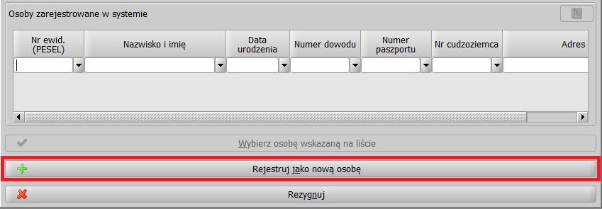 PESEL; albo imię i nazwisko; albo imię i datę urodzenia; albo numer dokumentu tożsamości (dowodu osobistego lub paszportu); W przypadku wprowadzania cudzoziemców, należy zaznaczyć opcję cudzoziemiec