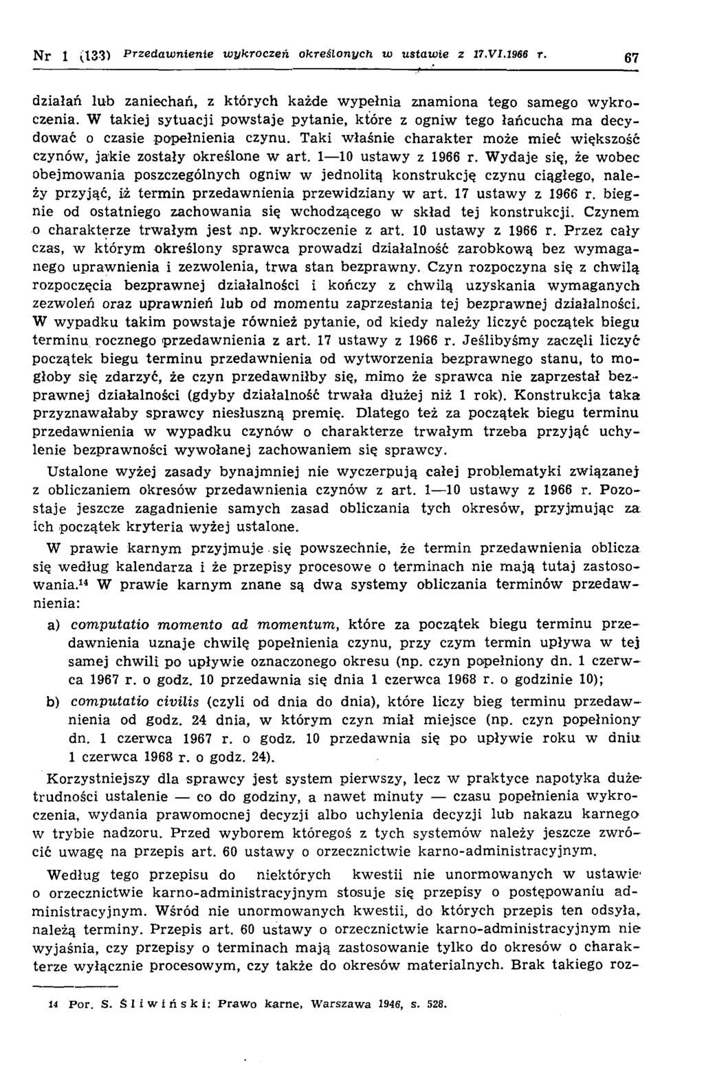 N r 1 (133) Przedawnienie w ykroczeń określonych w ustawie z 17.VI.196S r. 67 działań lub zaniechań, z których każde wypełnia znamiona tego samego w ykroczenia.