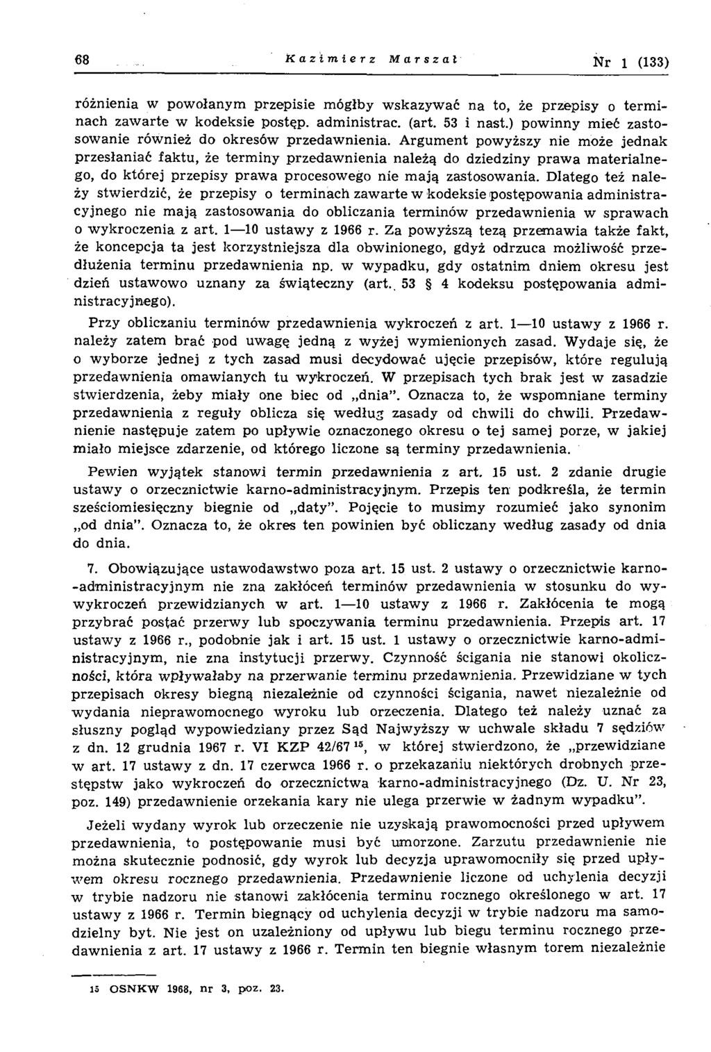 68 Kazimierz Marszal N r 1 (133) różnienia w powołanym przepisie mógłby wskazywać na to, że przepisy o term i nach zawarte w kodeksie postęp, administrac. (art. 53 i nast.