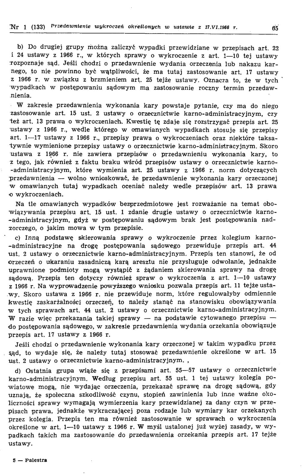 JiT 1 (1 3 3 ) Przedawnienie w ykroczeń określonych w ustawie z 17.VI.1966 r. 05 b) Do drugiej grupy można zaliczyć wypadki przewidziane w przepisach art. 22 i 24 ustawy z 1966 r.