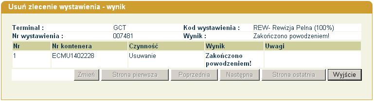 Rys. 25. Czynność Usuwanie wynik dotyczy kasowania zlecenia. Wynik Zaakeptowany oznacza, że zlecenie zostało skasowane. Wynik Odrzucono oznacza, że zlecenie nie zostało skasowane.