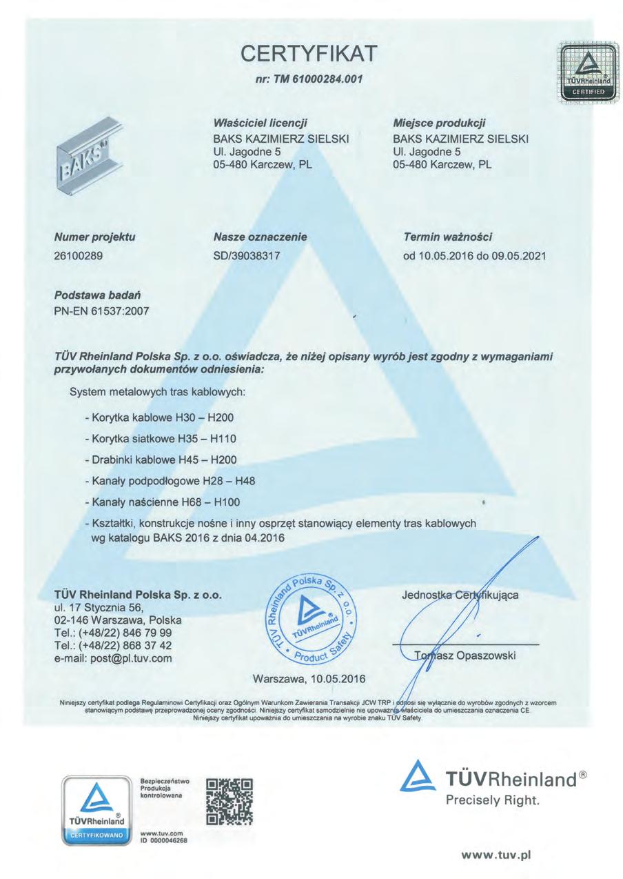 Certyfikat - Badanie na bezpieczny produkt CERTYFIKAT dotyczy wszystkich systemów tras kablowych Potwierdza wytrzymałości, podane w katalogu (wytrzymałości podane w katalogu zawierają współczynnik