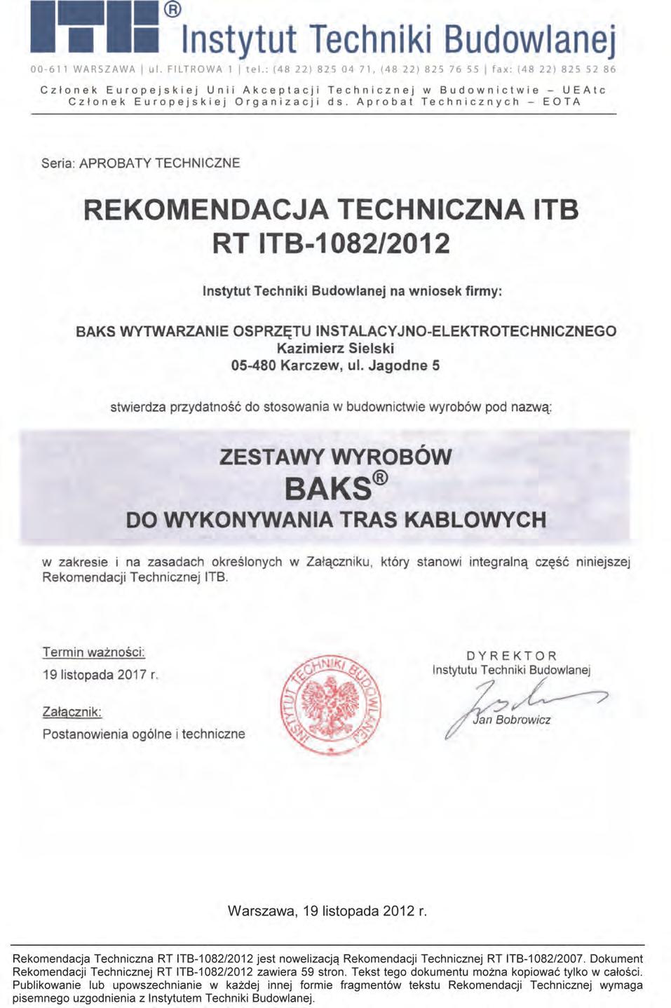 Rekomendacja techniczna W miejsce Aprobaty Technicznej dla wyrobów firmy BAKS została wydana Rekomendacja Techniczna