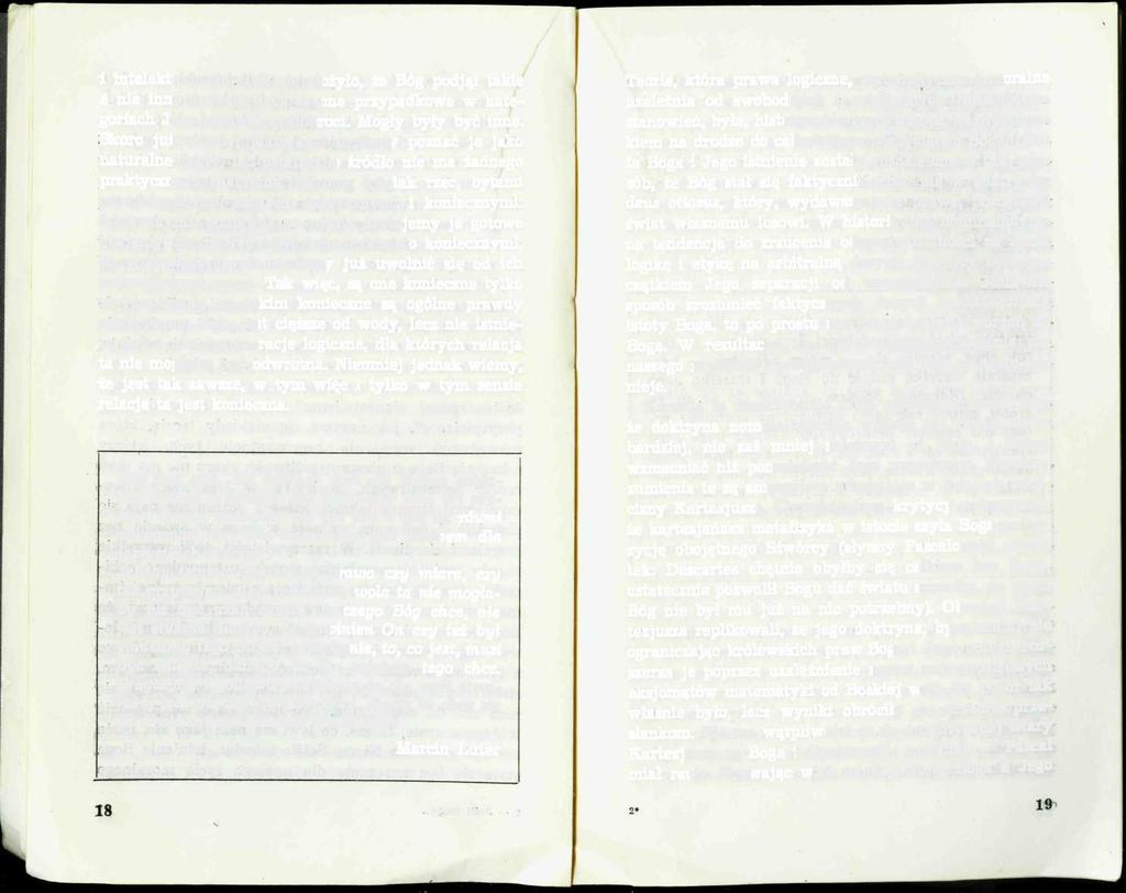 i intelektualnego. Tak się złożyło, że Bóg podjął takie 3. nie inne decyzje, lecz są one przypadkowe w kategoriach Jego mądrości i dobroci. Mogły były być inne.