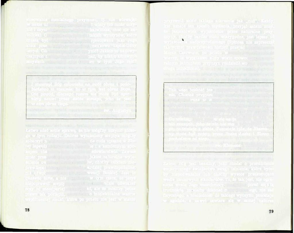 stosowania mentalnego przymusu, tj. nie wlewając w nasze umysły nieodpartej łaski wiary (co może uczynić i czyni, jak naucza teologia kalwińska, choć nie katolicka).