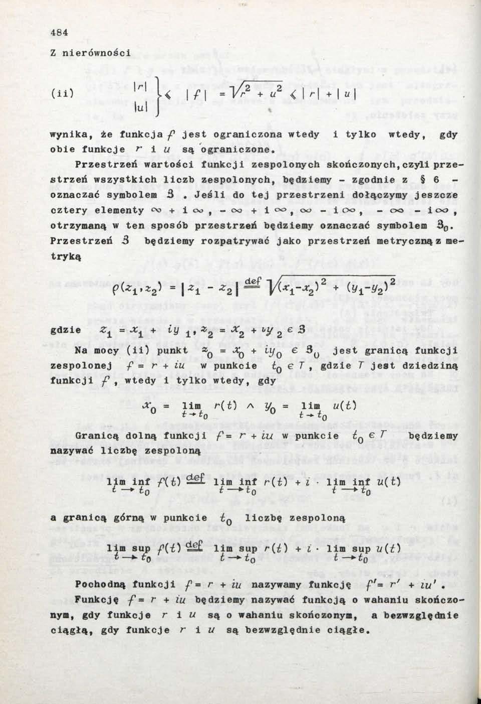 484 Z nierówności (ii) M lul U 7 =-1^77 I u wynika, że funkcja ^ jest ograniczona wtedy i tylko wtedy, gdy obie funkcje 1" l u są ograniczone.