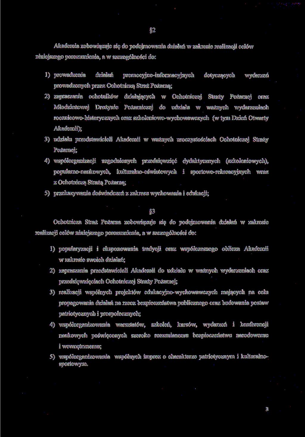 2 Akademia zobowiązuje się do podejmowania działań w zakresie realizacji celów niniejszego porozumienia, a w szczególności do: 1) prowadzenia działań promocyjno-informacyjnych dotyczących wydarzeń