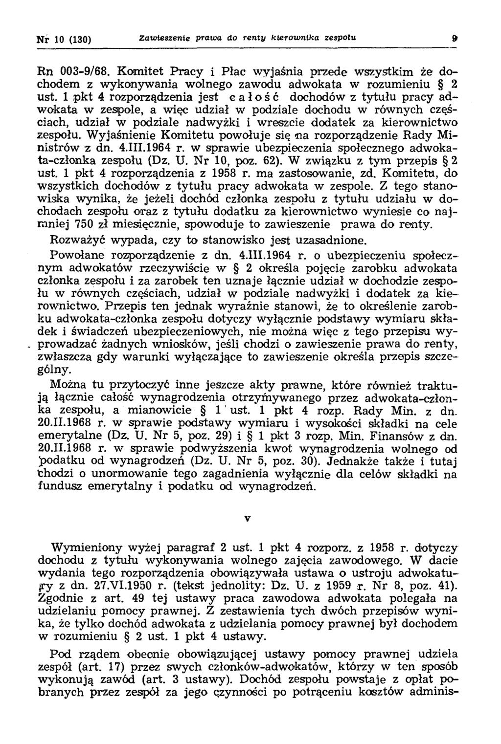 N r 10 (130) Zawieszenie prawa do renty kierow nika zespołu 9 Rn 003-9/68. Komitet Pracy i Płac wyjaśnia przede wszystkim że dochodem z wykonywania wolnego zawodu adwokata w rozumieniu 2 ust.