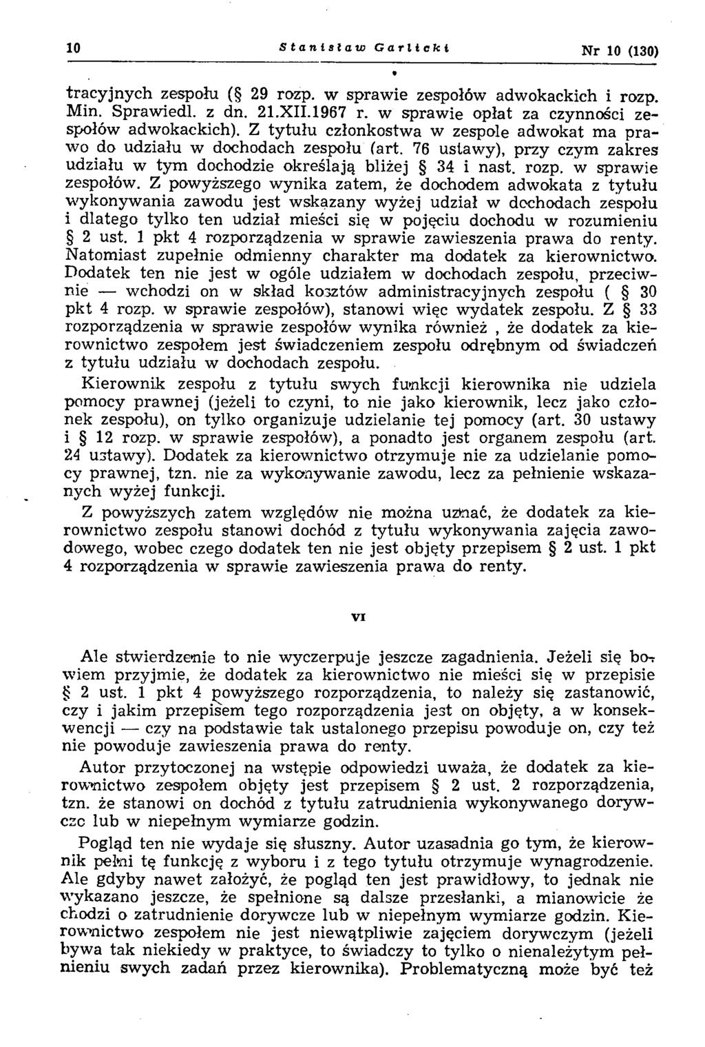 10 Stanisław Garlicki N r 10 (130) tracyjnych zespołu ( 29 rozp. w sprawie zespołów adwokackich i rozp. Min. Sprawiedl. z dn. 21.XII.1967 r. w sprawie opłat za czynności zespołów adwokackich).