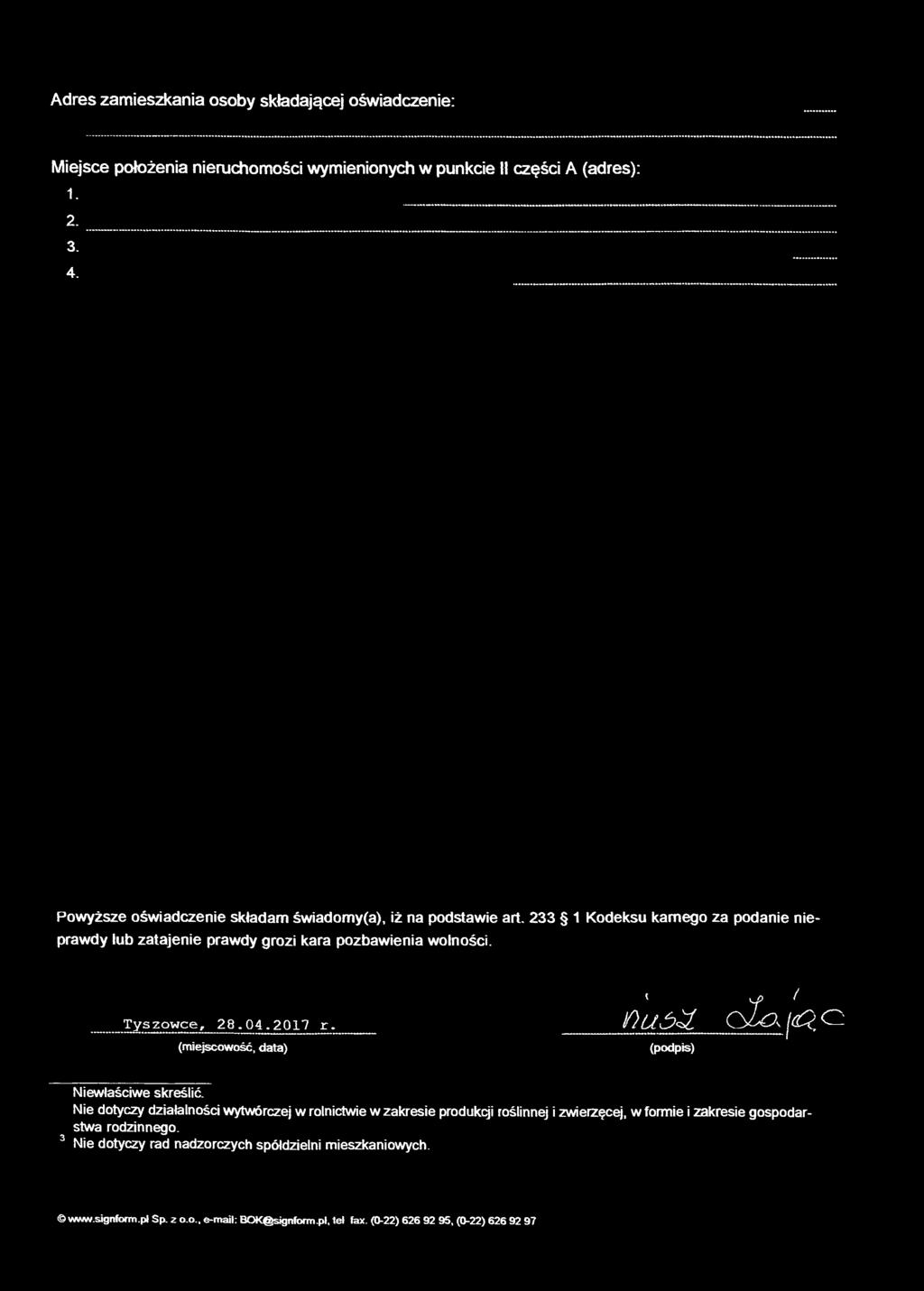 Adres zamieszkania osoby składającej oświadczenie: Miejsce położenia nieruchomości wymienionych w punkcie II części A (adres): 1. 2. 3. 4.